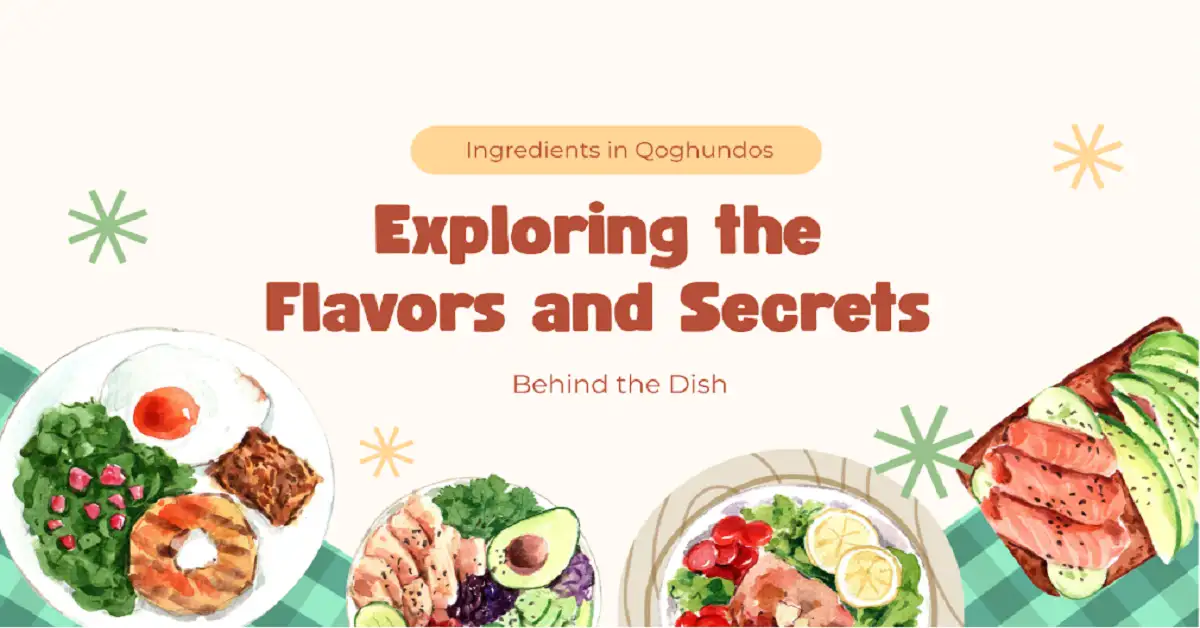 Ingredients in Qoghundos: Complete Guide to Taste, Nutrition, and Preparation